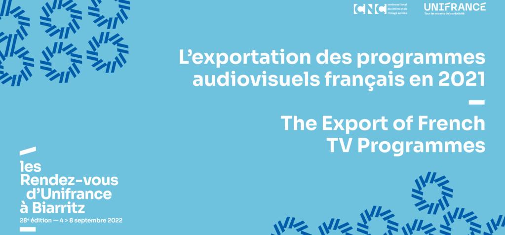 Export audiovisuel fran&ccedil;ais : nouveau record en 2021 malgr&eacute; la poursuite de la crise sanitaire