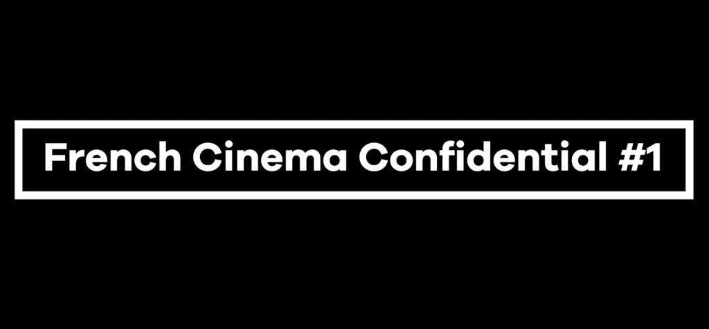 French Cinema Confidential - Jour 1