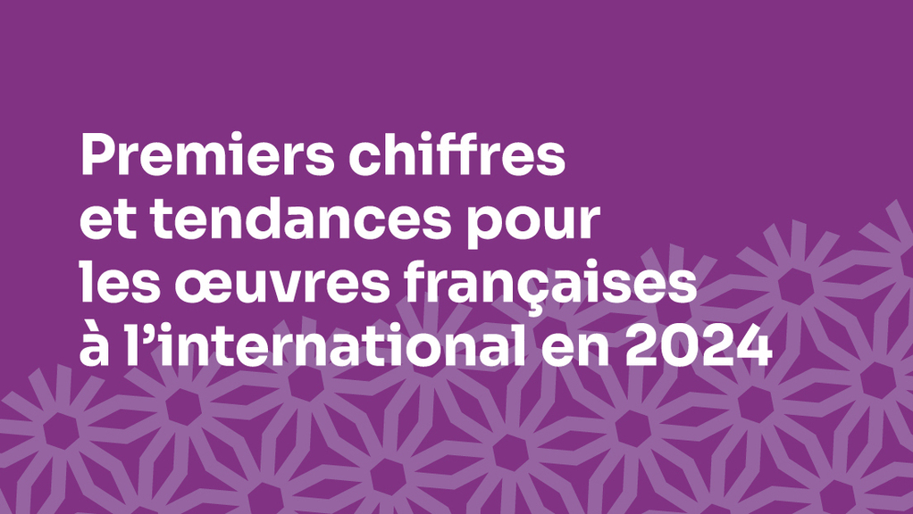 Premiers chiffres et tendances pour les &oelig;uvres fran&ccedil;aises &agrave; l&rsquo;international en 2024